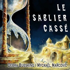 Le sablier cassé (Myckaël Marcovic / Debra Buesking) (new version)