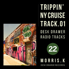 【DESK DRAWER RADIO TRACKS：No.022】TRIPPIN' NY CRUISE TRACK.01