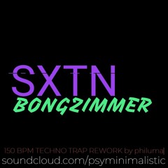 SXTN - Bongzimmer (#TECHNO #trap REWORK by Philuma)