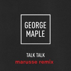 George Maple - Talk Talk (Marusse Remix)