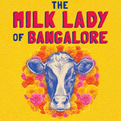 [Access] EPUB ✓ The Milk Lady of Bangalore: An Unexpected Adventure by  Shoba Narayan