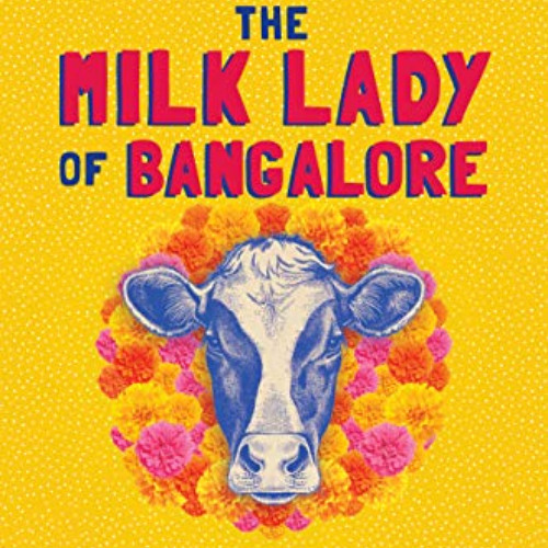 [READ] EPUB 📭 The Milk Lady of Bangalore: An Unexpected Adventure by  Shoba Narayan