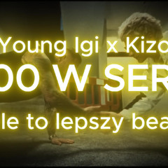 Young Igi feat Kizo - 100 W SERII ale to lepszy beat