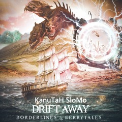 Drift Away - Borderlines  Ferrytales (KanuTaH SloMo)