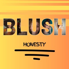 Blush || Honesty