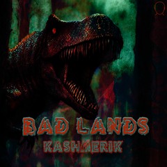 Kashmerik - Bad Lands