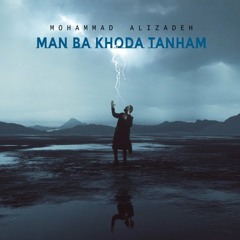 Mohammad Alizadeh - Man Ba Khoda Tanham ~ محمد علیزاده من با خدا تنهام