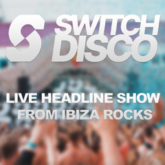 SWITCH DISCO - LIVE DJ SET FROM IBIZA ROCKS 2024 (IBIZA DANCE ANTHEMS)