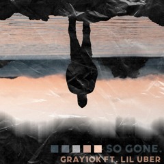 So Gone feat. Lil Uber (prod. Ross Gossage x Ayoley)