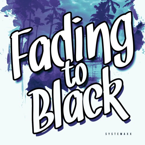 Systemaxx - Fading To Black