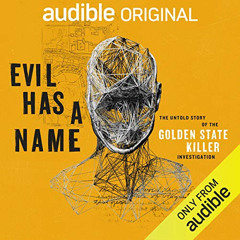 Read EPUB ✉️ Evil Has a Name: The Untold Story of the Golden State Killer Investigati