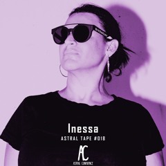 ASTRAl TAPE #018 : Inessa