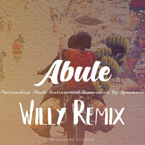 Stream (100) Patoranking Abule (Willy Mix) by DJ Willy Music