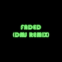 Faded (DMJ Remix)