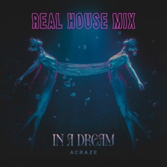 Acraze - In A Dream (Real House Mix)
