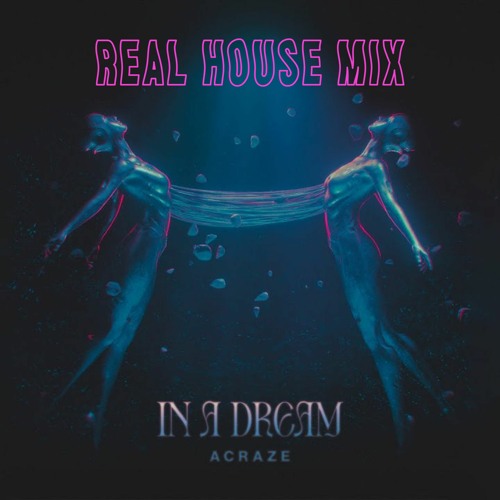 Acraze - In A Dream (Real House Mix)