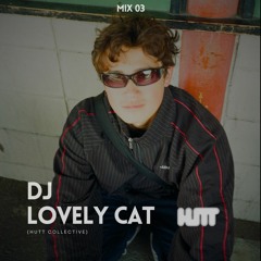 Hutt Mix Series: w/ DJ Lovely Cat [03]