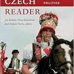 Read ❤️ PDF The Czech Reader: History, Culture, Politics (The World Readers) by Jan Bažant,Nin