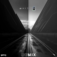 Way To U (Remix)