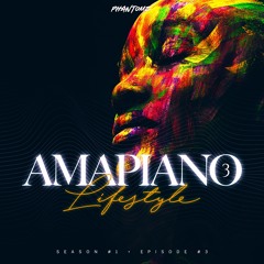 Amapiano Lifestyle (Episode 3)(Mix)