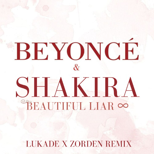 Beyoncé x Shakira - Beautiful Liar (Lukade x Zorden Remix) *FILTERED*