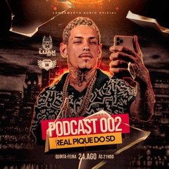 PODCAST 002 - REAL PIQUE DO SD - DJ LUAN DO SD