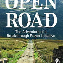 VIEW EBOOK 🎯 OPEN ROAD: The Adventure of a Breakthrough Prayer Initiative (The Great