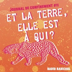 Et la terre, elle est à qui? - journal de confinement - épisode 11