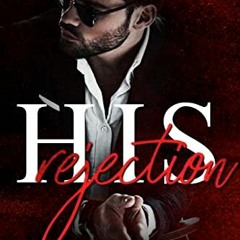 [VIEW] PDF 🖍️ His Rejection: A Dark Mafia Romance (His Possession Trilogy Book 2) by