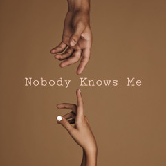 Nobody Knows Me