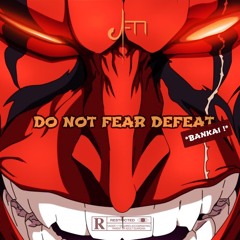 DO NOT FEAR DEFEAT. (s/o Bleach)