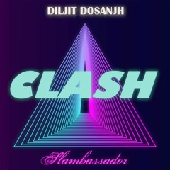 Diljit Dosanjh - Clash (Slambassador Remix)