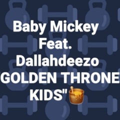 Golden Throne Kids- baby mickey feat.mc dallahdeezo