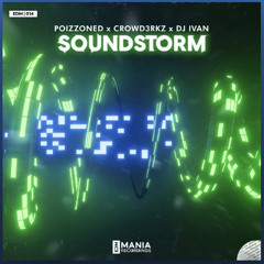 |Big Room| POIZZONED x CROWD3RKZ x DJ IVAN - Soundstorm (Extended Mix) [EDM Mania Recordings]