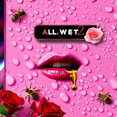 ALL WET 💦  II- Edition Beware Of Drowning- DJ 🅿️LAYTONE