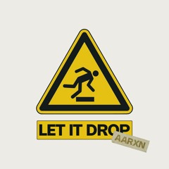 AARXN - LET IT DROP [FREE DOWNLOAD]