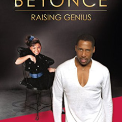 GET KINDLE 💓 Beyoncé: Raising Genius by David Lee Brewer [PDF EBOOK EPUB KINDLE]