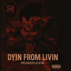 Dyin from livin (Prod by. AJMADETHEBEAT)