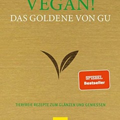 Vegan! Das Goldene von GU: Tierfreie Rezepte zum Glänzen und Genießen (GU Grundkochbücher) Ebook