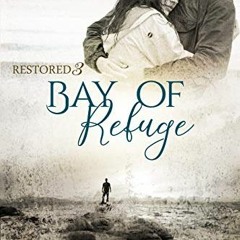 [Get] [EBOOK EPUB KINDLE PDF] Bay of Refuge: Inspirational Christian Fiction (Restore
