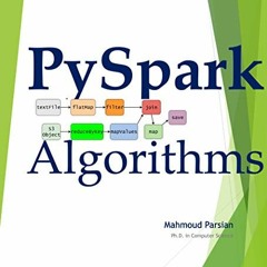 DOWNLOAD PDF 📰 PySpark Algorithms: (PDF version) (Mahmoud Parsian) by  Mahmoud Parsi