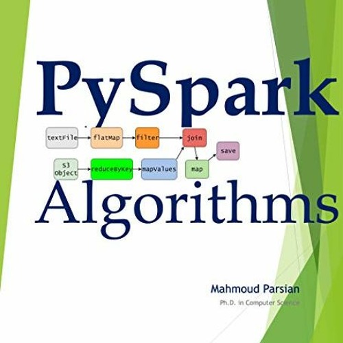 📭 [Get] [PDF EBOOK EPUB KINDLE] PySpark Algorithms: (PDF version) (Mahmoud Parsian) by  Mahmoud P