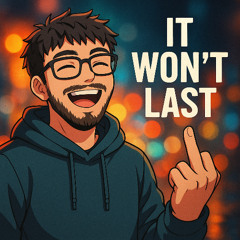 It Wont Last