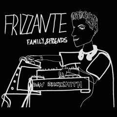 Frizzante Family & Friends #012 Dan Brocksmith