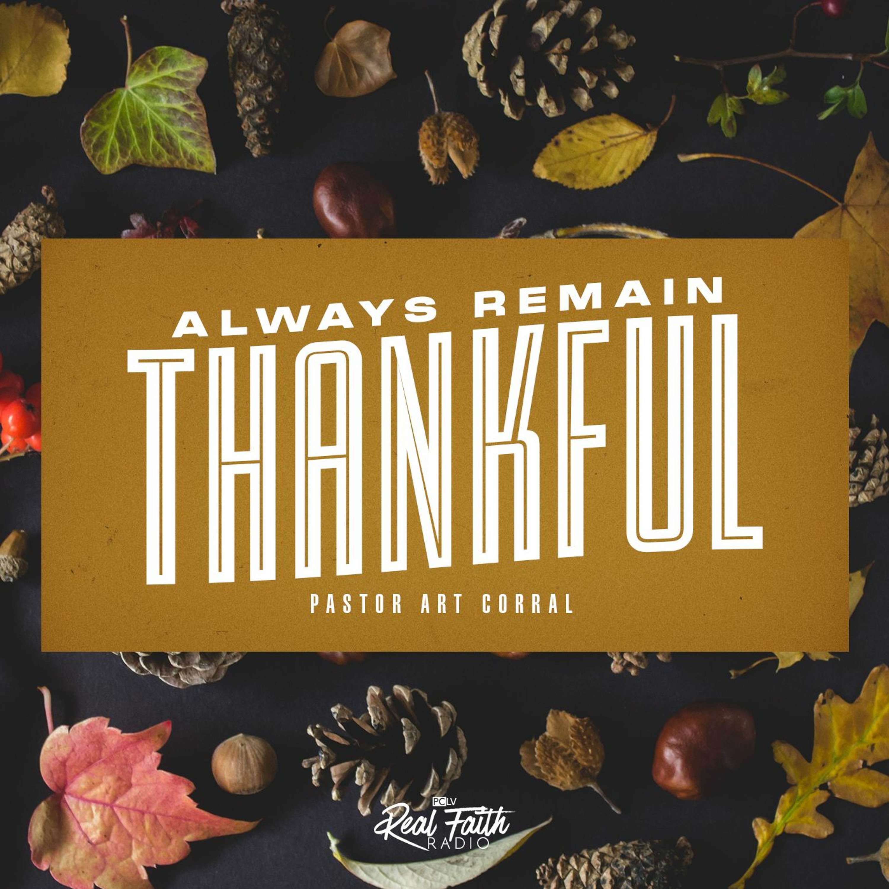 "Always Remain Thankful," Pastor Art Corral (November 6. 2022) episode artwork