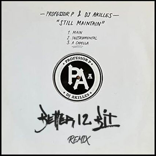 PROFESSOR P & DJ AKILLES - STILL MAINTAIN (B12B REMIX)