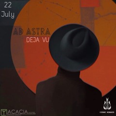 Ad Astra @ Acacia -Deja Vu-