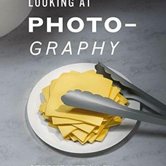 Access KINDLE PDF EBOOK EPUB Looking at Photography by  Stephen Frailey 🖊️