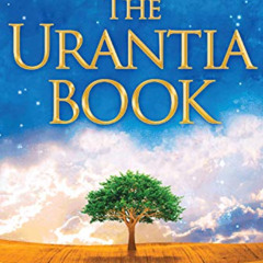 [FREE] KINDLE 📫 The Urantia Book: Revealing the Mysteries of God, the Universe, Worl