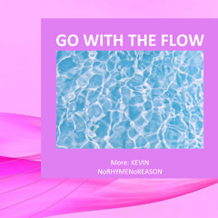 GO WITH THE FLOW